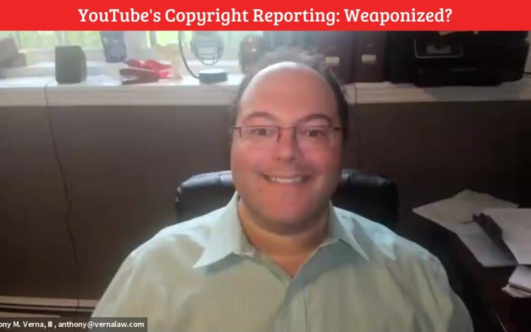 Video Blog 13: YouTube’s Copyright Reporting: Weaponized?