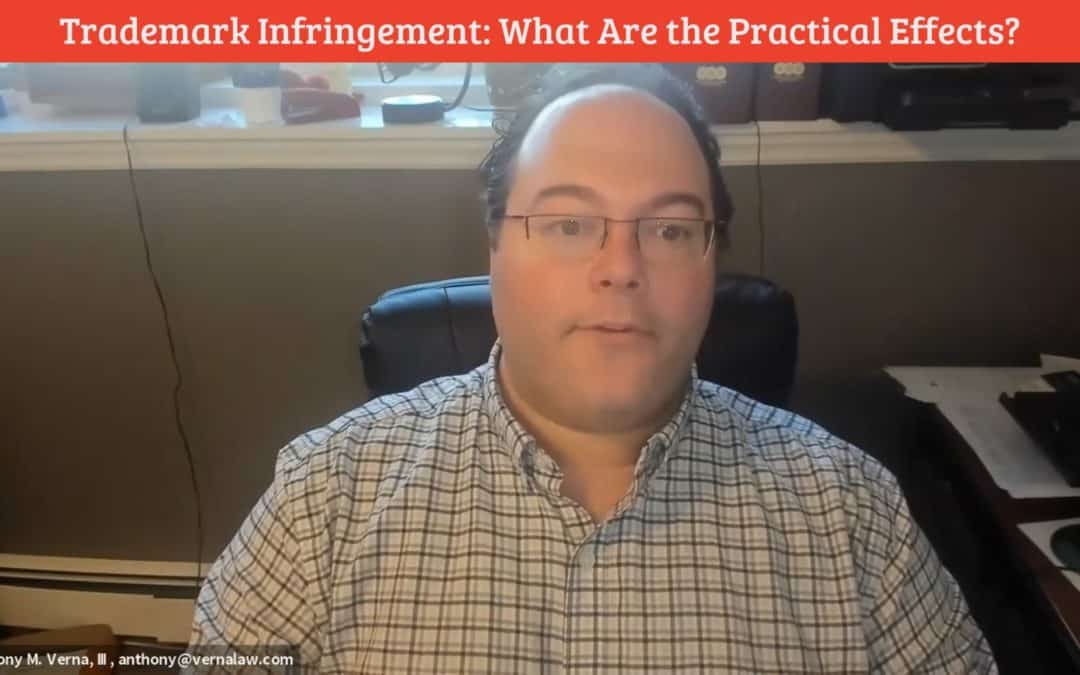 Video Blog 21: Trademark Infringement: What are Practical Effects?