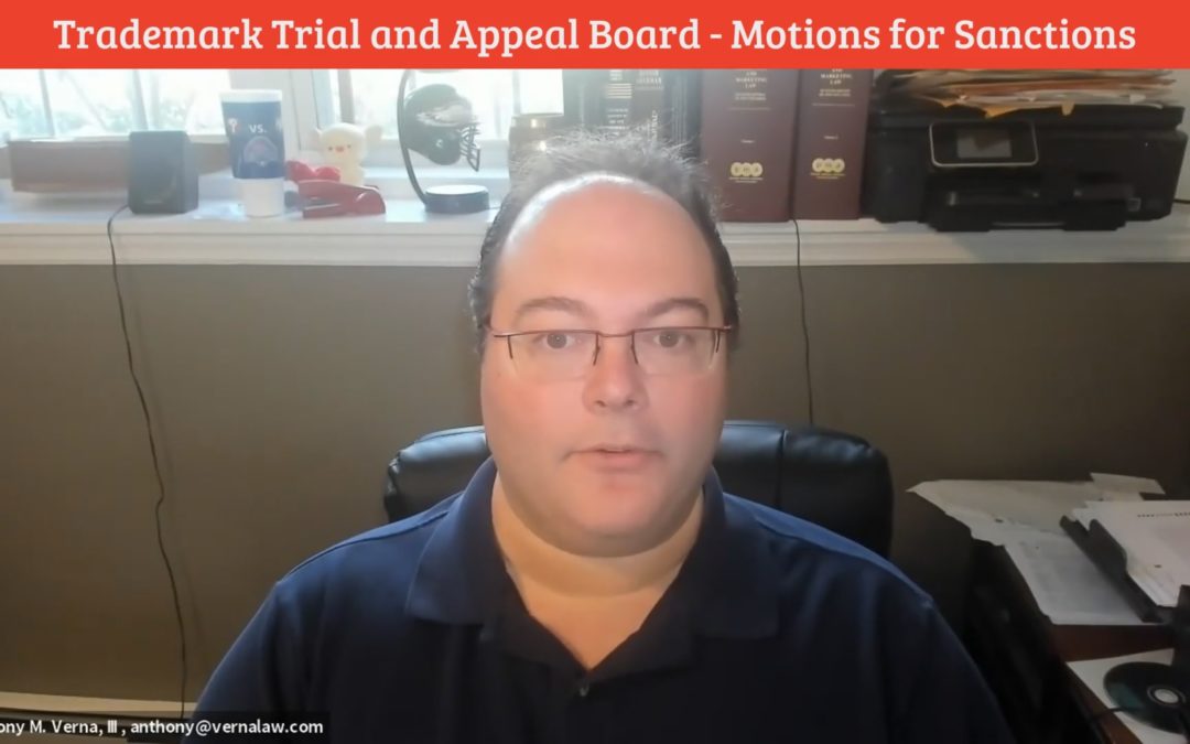 Video Blog 18: Trademark Trial and Appeal Board Motion for Sanctions
