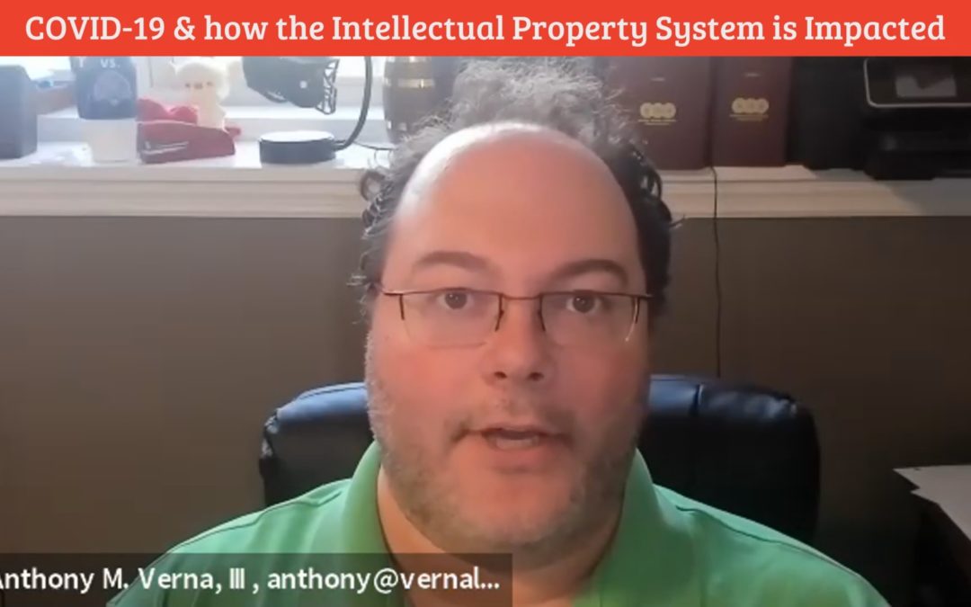 Anthony Verna: Video blog 27: How is the Novel Coronavirus Impacting the Intellectual Property System?