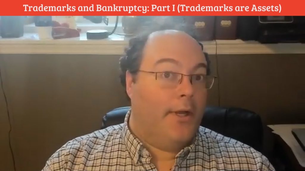 anthony verna Video Blog 28: Trademarks and Bankruptcy Part I (Trademarks are Assets)