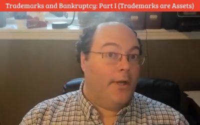 Video Blog 28: Trademarks and Bankruptcy Part I (Trademarks are Assets)