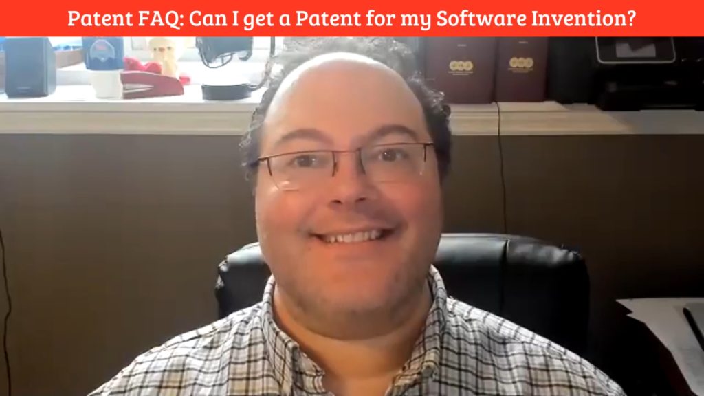 Video Blog 31: Patent FAQ Can I get a Patent on my Software Invention